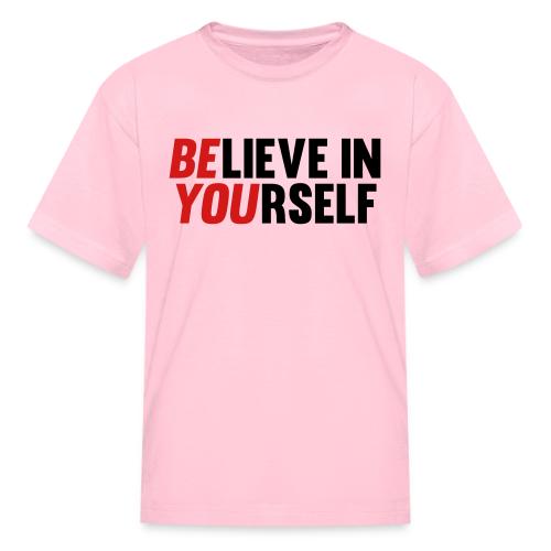 Believe in Yourself - Kid's T-Shirt
