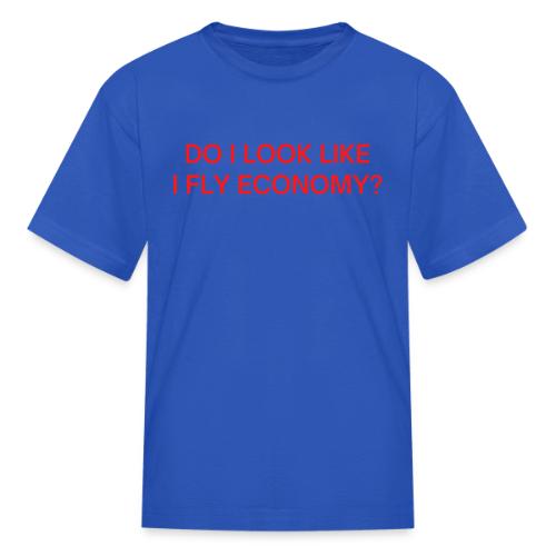 Do I Look Like I Fly Economy? (in red letters) - Kid's T-Shirt