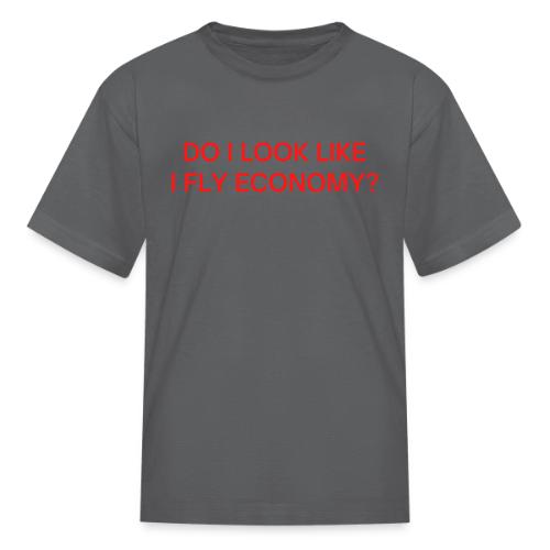 Do I Look Like I Fly Economy? (in red letters) - Kid's T-Shirt