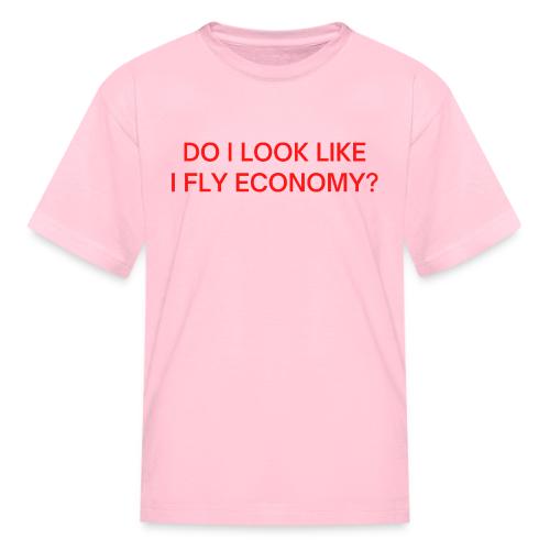 Do I Look Like I Fly Economy? (in red letters) - Kid's T-Shirt