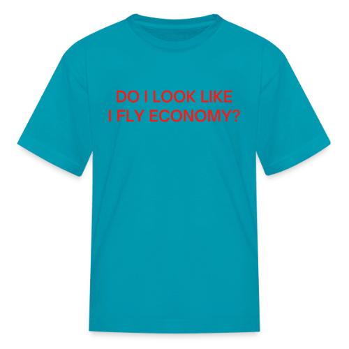 Do I Look Like I Fly Economy? (in red letters) - Kid's T-Shirt
