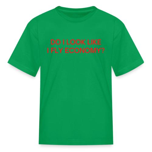 Do I Look Like I Fly Economy? (in red letters) - Kid's T-Shirt