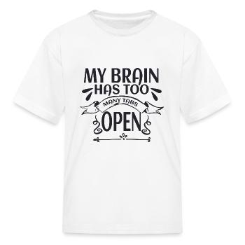 My Brain Has Too Many Tabs Open - Kid's T-Shirt - white - Front