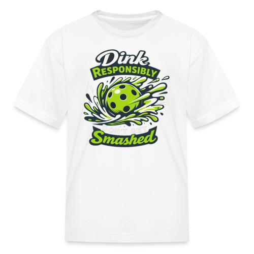 Dink Responsibly Don’t Get Smashed Pickleball Art - Kid's T-Shirt