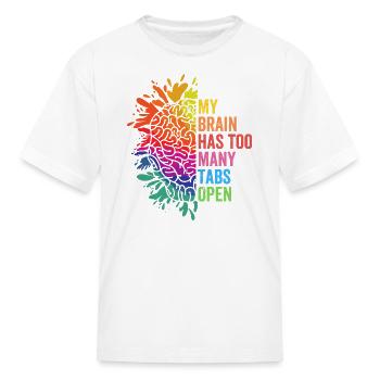 My Brain Has Too Many Tabs Open ADHD Is Awesome - Kid's T-Shirt - white - Front