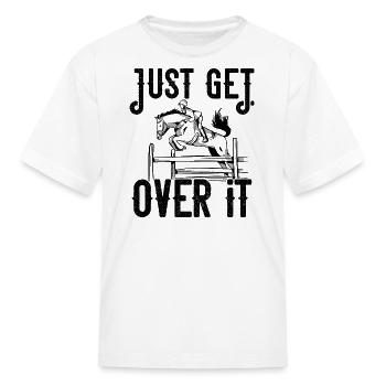 Just Get Over It Horse Product - Kid's T-Shirt - white - Front