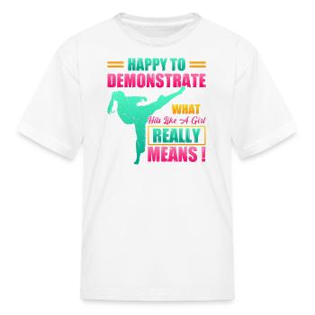 I'm Happy To Demonstrate What Hits Like A Girl - Kid's T-Shirt - white - Front