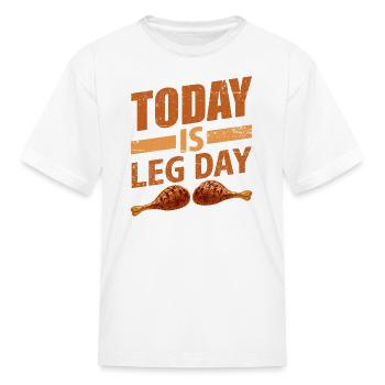 TODAY IS LEG DAY - Kid's T-Shirt - white - Front