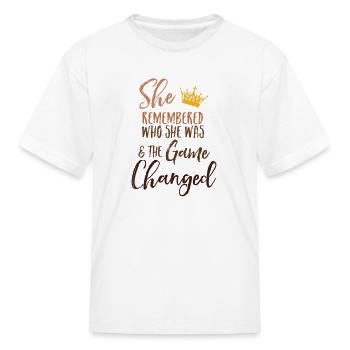 She REMEMBERED WHO She WAS AND THE GAME CHANGED - Kid's T-Shirt - white - Front
