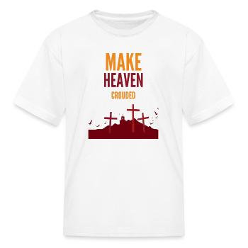 make heaven crouded - Kid's T-Shirt - white - Front