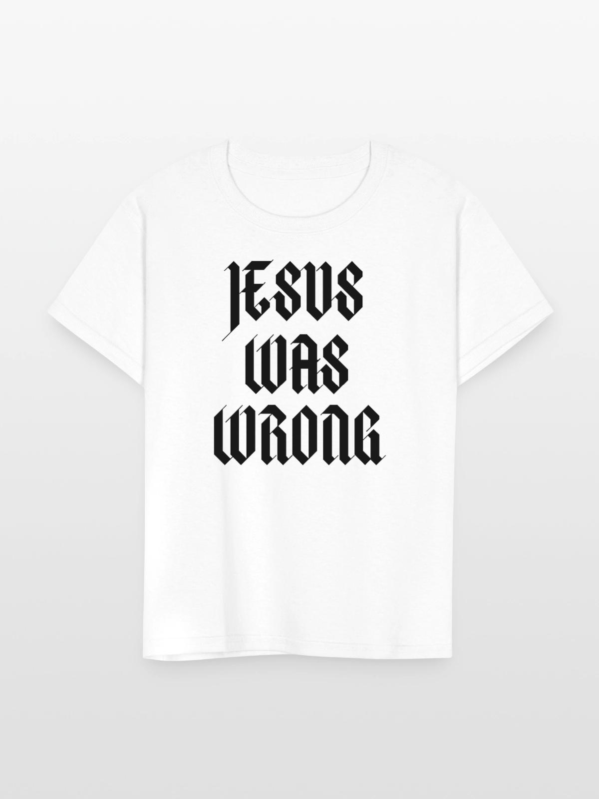 Jesus Was Wrong - Kid's T-Shirt - white - Front