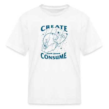 Create not Just Consume - Kid's T-Shirt - white - Front