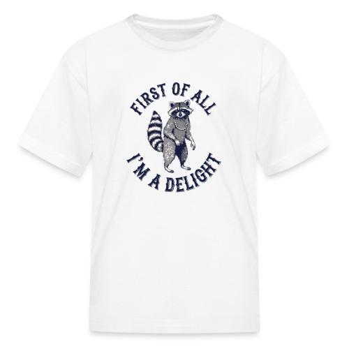 Funny Raccoon Tee – First Of All I'm A Delight - Kid's T-Shirt