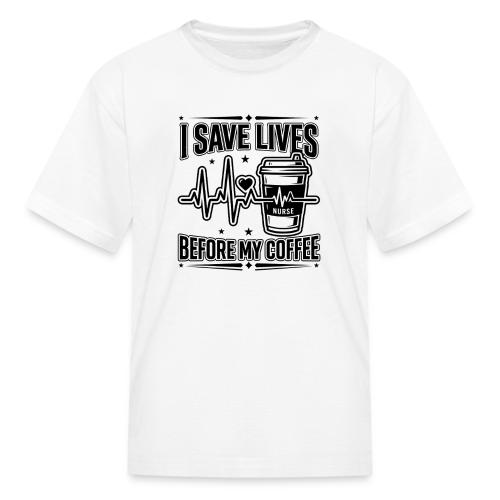 Nurse Coffee Humor - Saving Lives - Kid's T-Shirt