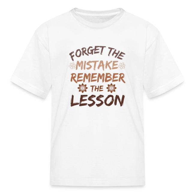 Forget the mistake remember the lesson.