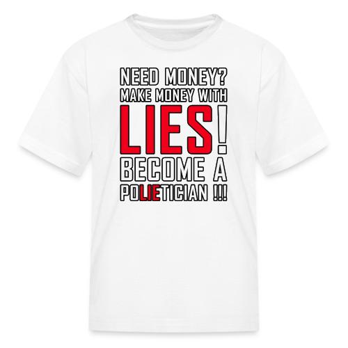Lies Pay: Become a PoLIEtician Satire - Kid's T-Shirt