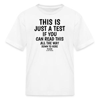 This Is Just a Test Read This - Kid's T-Shirt - white - Front