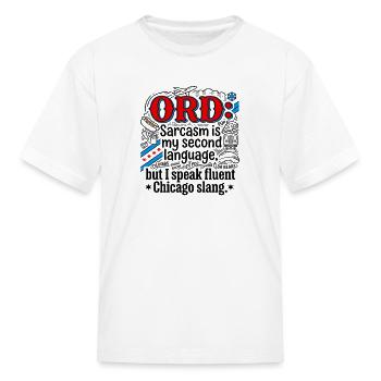 Chicago Sarcasm Second Language Local Slang - Kid's T-Shirt - white - Front