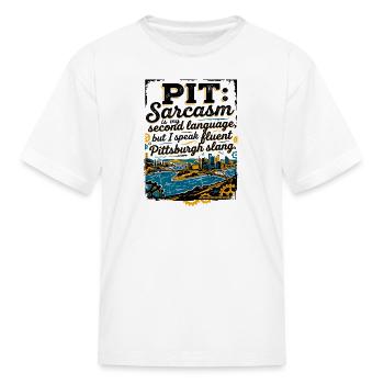 Sarcasm Is My Second Language Pittsburgh Slang - Kid's T-Shirt - white - Front