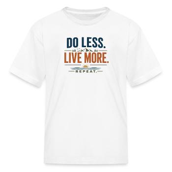 Do Less Live More Outdoors - Kid's T-Shirt - white - Front