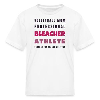 Volleyball Mom Professional Bleacher Athlete - Kid's T-Shirt - white - Front