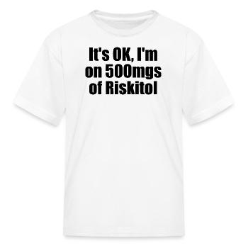 It's OK I'm On 500 Mgs Of Riskitol Funny Gambling - Kid's T-Shirt - white - Front