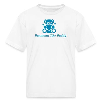 Handsome Like Daddy Cute Teddy Bear - Kid's T-Shirt - white - Front