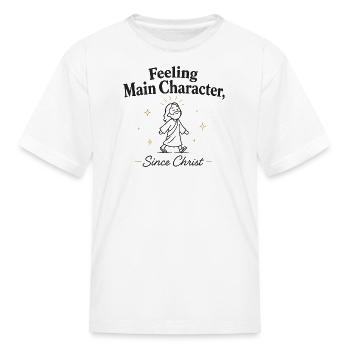 Feeling Main Character Since Christ - Kid's T-Shirt - white - Front