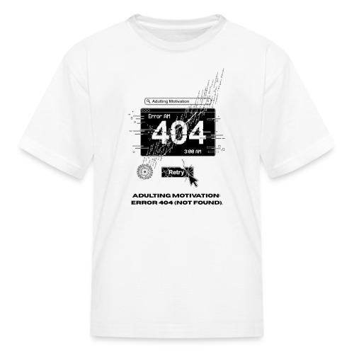 Adulting Motivation: Error 404 T-Shirt - Kid's T-Shirt