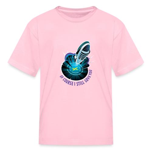Of Course I Still Love You - Light - Kid's T-Shirt