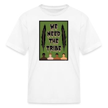 WE NEED THE TRIBE - Kid's T-Shirt - white - Front