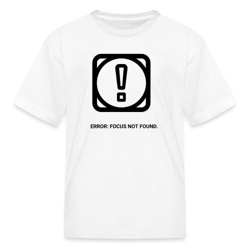 ERROR: FOCUS NOT FOUND T-Shirt | Funny Remote Work - Kid's T-Shirt