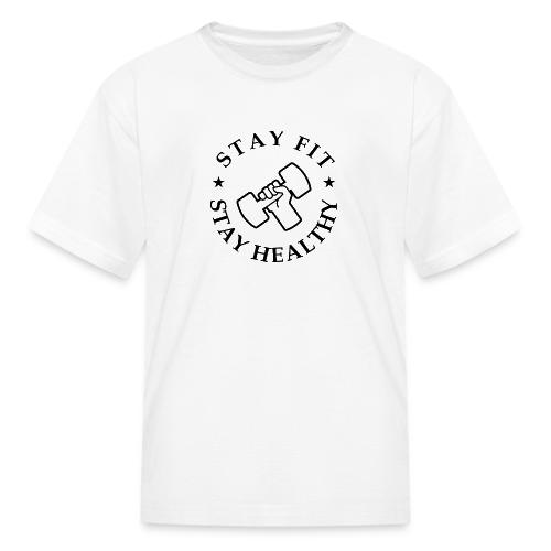 Stay Fit Stay Healthy - Kid's T-Shirt