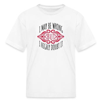 I may be wrong - Kid's T-Shirt - white - Front
