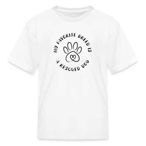 Favorite breed? Rescued dog! - Kid's T-Shirt