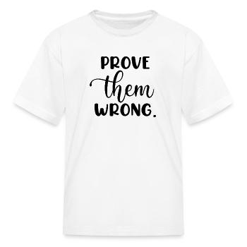 Prove Them Wrong - Kid's T-Shirt - white - Front