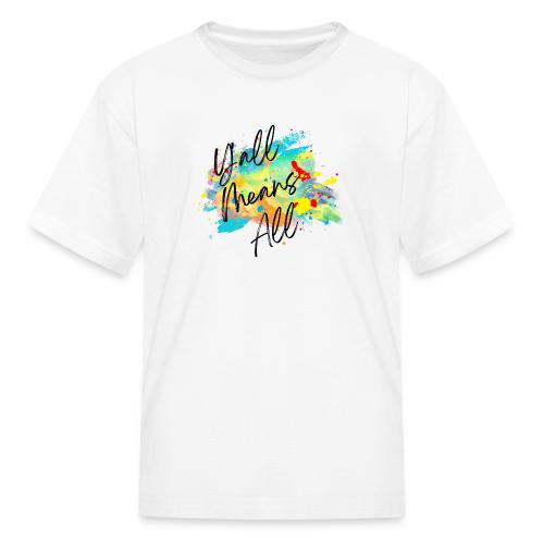 Y'all Means All - Kid's T-Shirt