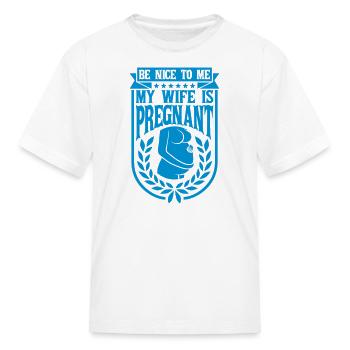 my wife is pregnant - Kid's T-Shirt - white - Front