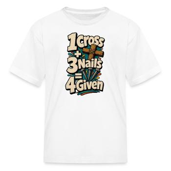 1 Cross 3 Nails 4 Given - Kid's T-Shirt - white - Front