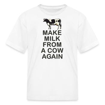 Make milk from a cow again - Kid's T-Shirt - white - Front