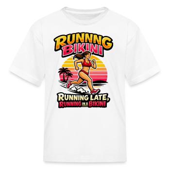 Running Late, Running in a Bikini Running Bikini - Kid's T-Shirt - white - Front