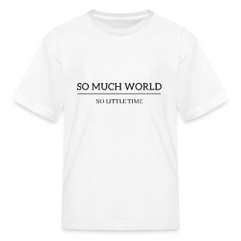 SO MUCH WORLD SO LITTLE TIME - Kid's T-Shirt - white - Front