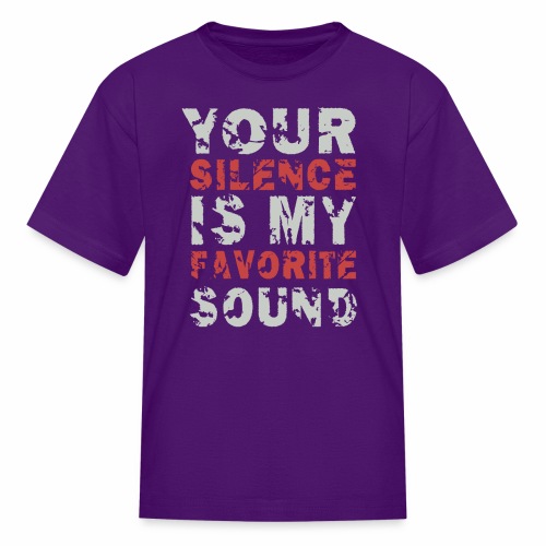 Your Silence Is My Favorite Sound Saying Ideas - Kids' T-Shirt