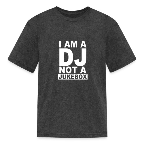 I AM A Dj Is Not A Jukebox - Kids' T-Shirt
