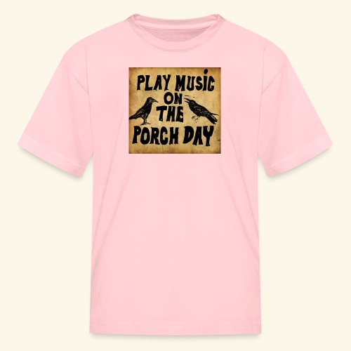 Play Music on te Porch Day - Kids' T-Shirt