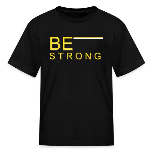 Be Strong design - Kid's T-Shirt