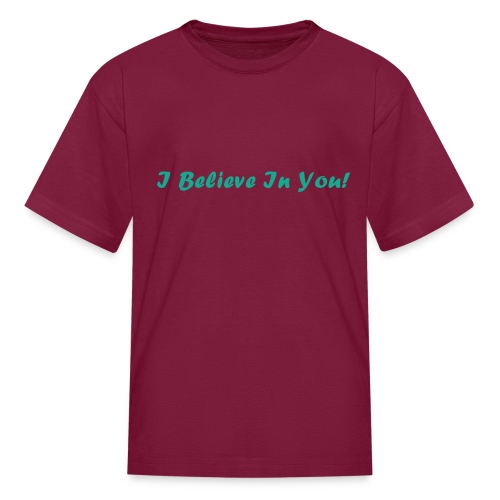 I Believe In You! - Kids' T-Shirt