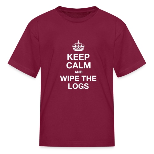 Keep Calm and Wipe the Logs - Kids' T-Shirt