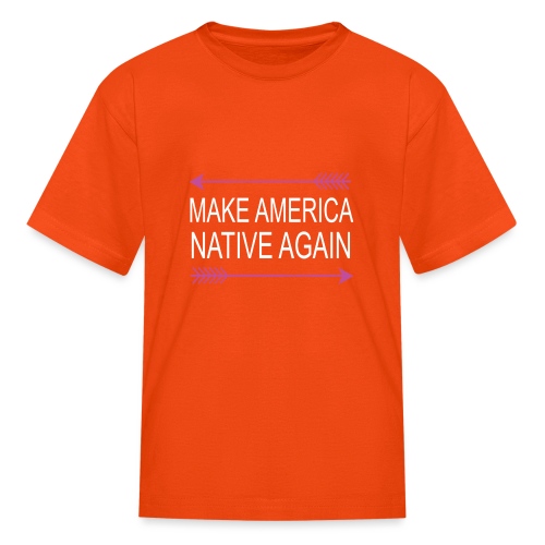 MakeAmericaNativeAgain - Kids' T-Shirt