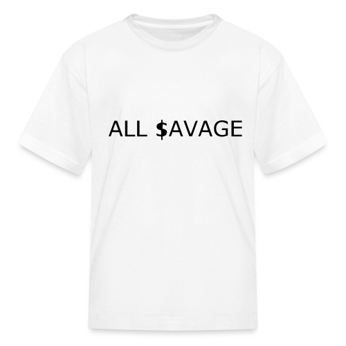 ALL $avage - Kids' T-Shirt
